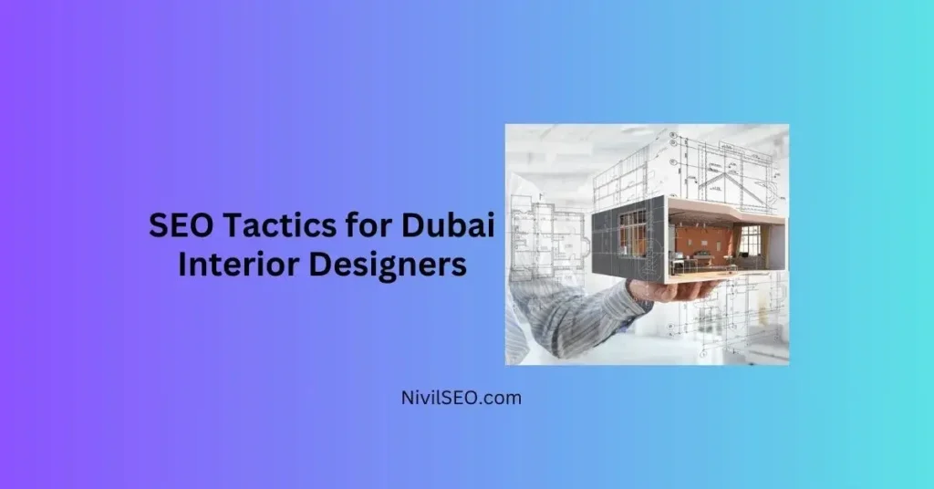 SEO Tactics for Dubai Interior Designers