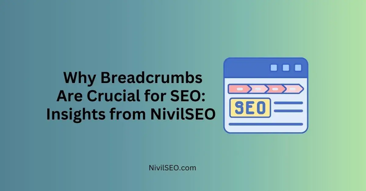 Why Breadcrumbs are Important for SEO